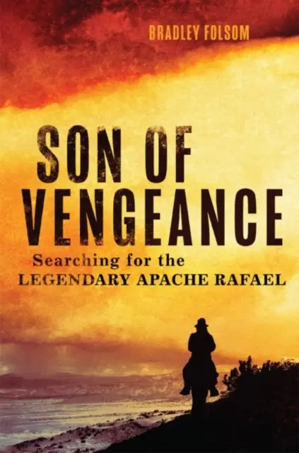 El hijo de la venganza: En busca del legendario apache Rafael - Son of Vengeance: Searching for the Legendary Apache Rafael