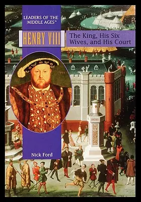 Enrique VIII: El rey, sus seis esposas y su corte - Henry VIII: The King, His Six Wives, and His Court