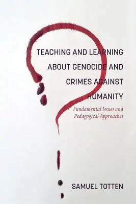 Enseñanza y aprendizaje del genocidio y los crímenes contra la humanidad: Cuestiones fundamentales y enfoques pedagógicos - Teaching and Learning About Genocide and Crimes Against Humanity: Fundamental Issues and Pedagogical Approaches