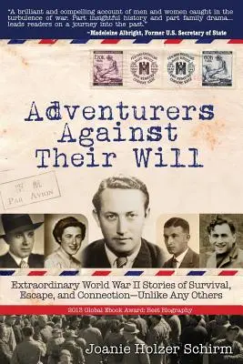 Aventureros contra su voluntad: Historias extraordinarias de supervivencia, evasión y conexión en la Segunda Guerra Mundial. - Adventurers Against Their Will: Extraordinary World War II Stories of Survival, Escape, and Connection-Unlike Any Others