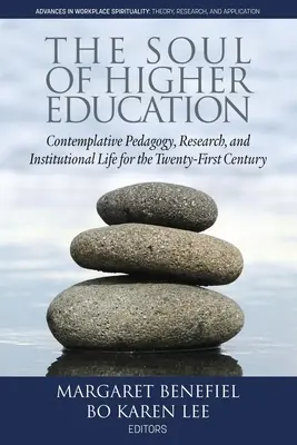 El alma de la educación superior: Pedagogía contemplativa, investigación y vida institucional para el siglo XXI - The Soul of Higher Education: Contemplative Pedagogy, Research and Institutional Life for the Twenty-First Century