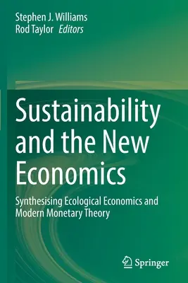 Sostenibilidad y nueva economía: Sintetizando la economía ecológica y la teoría monetaria moderna - Sustainability and the New Economics: Synthesising Ecological Economics and Modern Monetary Theory