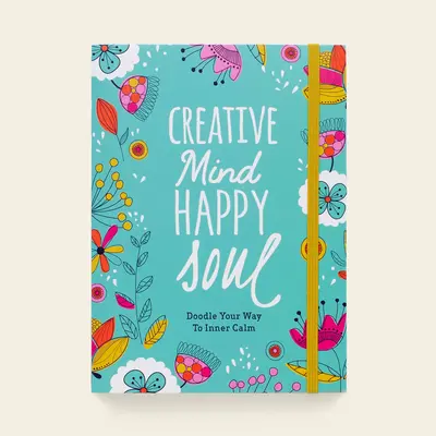 Diario Mente Creativa Alma Feliz: Garabatea tu camino hacia la calma interior - Creative Mind Happy Soul Journal: Doodle Your Way to Inner Calm