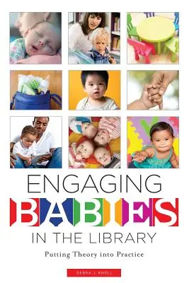 Atraer a los bebés a la biblioteca: Llevar la teoría a la práctica - Engaging Babies in the Library: Putting Theory Into Practice