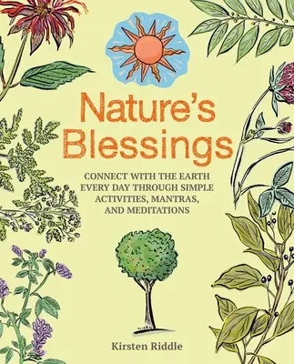 Bendiciones de la naturaleza: Conecta con la Tierra cada día a través de actividades sencillas, mantras y meditaciones - Nature's Blessings: Connect with the Earth Every Day Through Simple Activities, Mantras, and Meditations