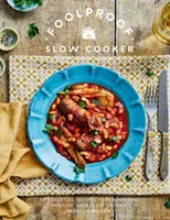 Olla de cocción lenta a prueba de tontos: 60 recetas modernas que dejan que la olla haga el trabajo - Foolproof Slow Cooker: 60 Modern Recipes That Let the Cooker Do the Work