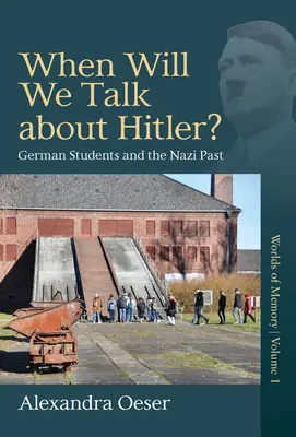 ¿Cuándo hablaremos de Hitler? Los estudiantes alemanes y el pasado nazi - When Will We Talk about Hitler?: German Students and the Nazi Past