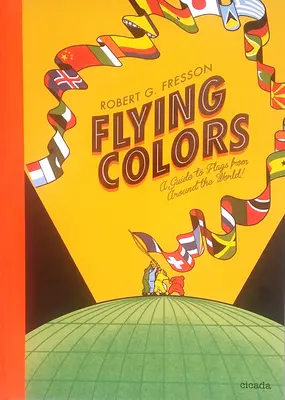 Flying Colors: Guía de banderas de todo el mundo - Flying Colors: A Guide to Flags from Around the World