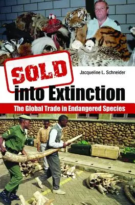 Vendido a la extinción: El comercio mundial de especies amenazadas - Sold Into Extinction: The Global Trade in Endangered Species