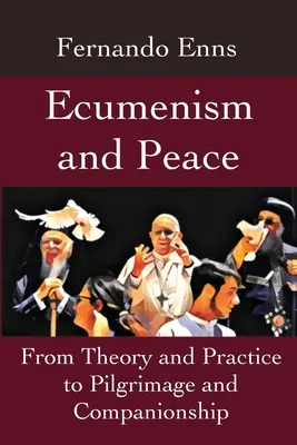 Ecumenismo y paz: De la teoría y la práctica a la peregrinación y la compañía - Ecumenism and Peace: From Theory and Practice to Pilgrimage and Companionship