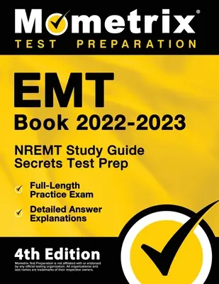 EMT Book 2022-2023 - NREMT Study Guide Secrets Test Prep, Full-Length Practice Exam, Detailed Answer Explanations: [4a Edición] - EMT Book 2022-2023 - NREMT Study Guide Secrets Test Prep, Full-Length Practice Exam, Detailed Answer Explanations: [4th Edition]