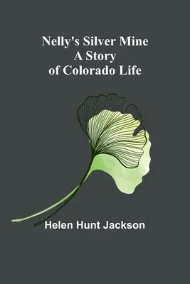 La mina de plata de Nelly: Una historia de la vida en Colorado - Nelly's Silver Mine: A Story of Colorado Life