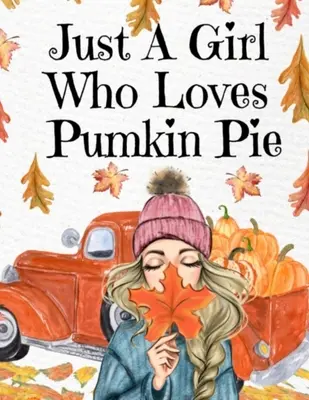 Sólo Una Chica Que Ama El Pastel De Calabaza: Thanksgiving Composition Book To Write In Notes, Goals, Priorities, Holiday Turkey Recipes, Celebration Poems, Vers - Just A Girl Who Loves Pumpkin Pie: Thanksgiving Composition Book To Write In Notes, Goals, Priorities, Holiday Turkey Recipes, Celebration Poems, Vers