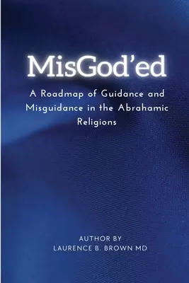 Misgod'ed una hoja de ruta sobre la orientación y la desorientación en las religiones abrahámicas - Misgod'ed a Roadmap of Guidance and Misguidance Within the Abrahamic Religions
