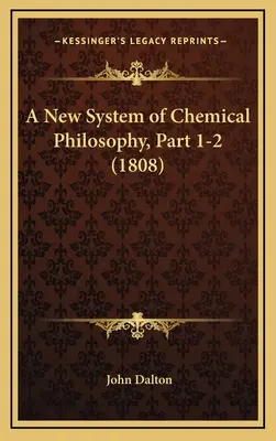 Un nuevo sistema de filosofía química, Parte 1-2 (1808) - A New System of Chemical Philosophy, Part 1-2 (1808)