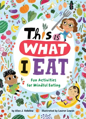 Esto es lo que como: Actividades divertidas para comer con atención - This Is What I Eat: Fun Activities for Mindful Eating