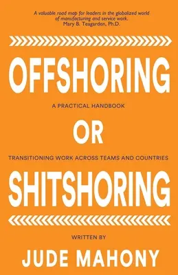 Deslocalizar o no deslocalizar: Manual práctico para la transición del trabajo entre equipos y países - Offshoring or Not-Sure-ing: A Practical Handbook Transitioning Work Across Teams and Countries