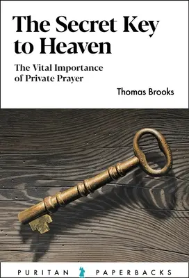 La llave secreta del cielo: La importancia vital de la oración privada - The Secret Key to Heaven: The Vital Importance of Private Prayer