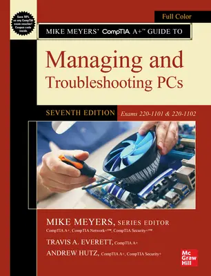 Guía Comptia A+ de Mike Meyers para la gestión y solución de problemas de PC, séptima edición (Exámenes 220-1101 y 220-1102) - Mike Meyers' Comptia A+ Guide to Managing and Troubleshooting Pcs, Seventh Edition (Exams 220-1101 & 220-1102)