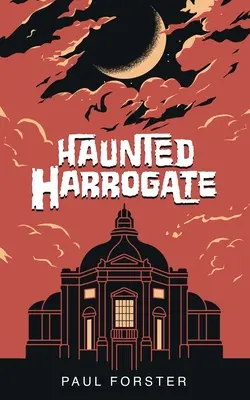 Harrogate embrujada - Haunted Harrogate