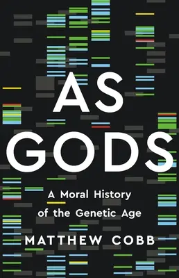 Como dioses: historia moral de la era genética - As Gods: A Moral History of the Genetic Age