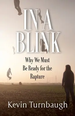 En un abrir y cerrar de ojos: Por qué debemos estar preparados para el Rapto - In A Blink: Why We Must Be Ready for the Rapture