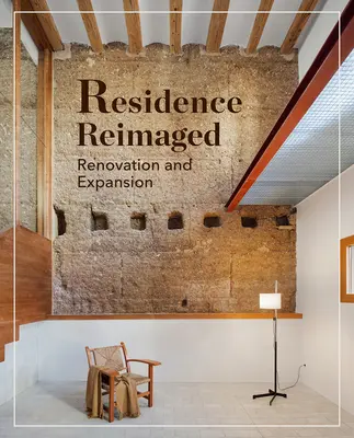 Residencias Reimaginadas: Renovación y ampliación con éxito de casas antiguas - Residences Reimagined: Successful Renovation and Expansion of Old Homes