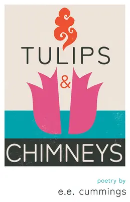 Tulipanes y chimeneas - Poesía de e.e. cummings - Tulips and Chimneys - Poetry by e.e. cummings