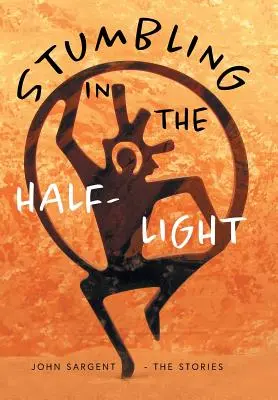 Tropezando en la penumbra: John Sargent - Historias - Stumbling in the Half-Light: John Sargent - The Stories