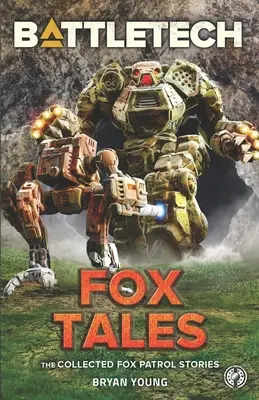 BattleTech: Fox Tales (Historias recopiladas de la Patrulla Zorro) - BattleTech: Fox Tales (The Collected Fox Patrol Stories)