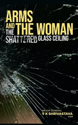 Las armas y la mujer: El techo de cristal hecho añicos - Arms and the Woman: The Shattered Glass Ceiling