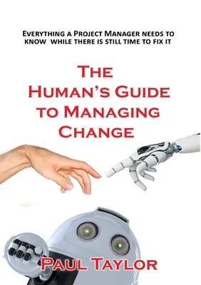 Guía del ser humano para gestionar el cambio - The Human's Guide to Managing Change