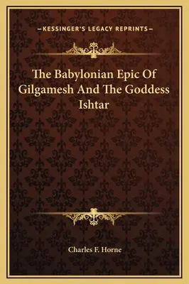 La epopeya babilónica de Gilgamesh y la diosa Ishtar - The Babylonian Epic Of Gilgamesh And The Goddess Ishtar