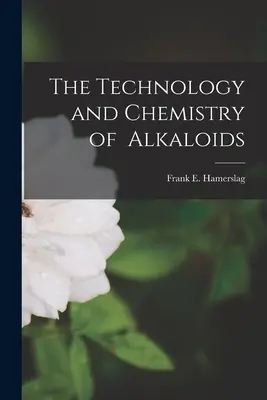 La tecnología y la química de los alcaloides - The Technology and Chemistry of Alkaloids