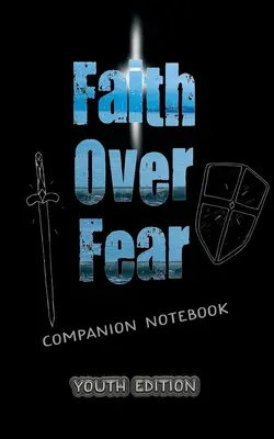 Fe sobre el Miedo: Cuaderno de acompañamiento Edición para JÓVENES - Faith Over Fear: Companion Notebook YOUTH edition