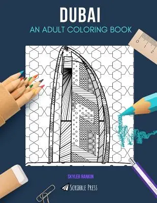 Dubai: UN LIBRO PARA COLOREAR PARA ADULTOS: Un libro para colorear de Dubai para adultos - Dubai: AN ADULT COLORING BOOK: A Dubai Coloring Book For Adults