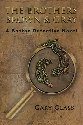 Los hermanos Brown y Gray: Una novela de detectives de Boston - The Brothers Brown & Gray: A Boston Detective Novel