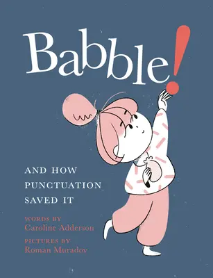 ¡Babble! Y cómo la puntuación lo salvó - Babble!: And How Punctuation Saved It