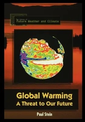 El calentamiento global: Una amenaza para nuestro futuro - Global Warming: A Threat to Our Future