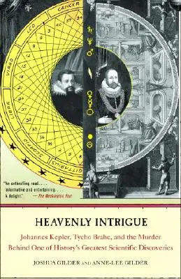 Intriga celestial: Johannes Kepler, Tycho Brahe y el asesinato que se esconde tras uno de los mayores descubrimientos científicos de la historia - Heavenly Intrigue: Johannes Kepler, Tycho Brahe, and the Murder Behind One of History's Greatest Scientific Discoveries