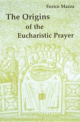 Los orígenes de la plegaria eucarística - The Origins of Eucharistic Prayer