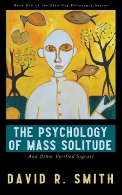 La Psicología de la Soledad Masiva: Y Otras Señales Verificadas - The Psychology of Mass Solitude: And Other Verified Signals