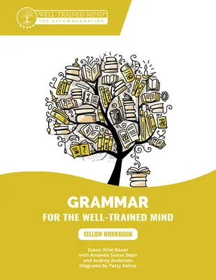 Cuaderno de trabajo amarillo: Un curso completo para jóvenes escritores, aspirantes a retóricos y cualquier persona que necesite entender cómo funciona el inglés - Yellow Workbook: A Complete Course for Young Writers, Aspiring Rhetoricians, and Anyone Else Who Needs to Understand How English Works