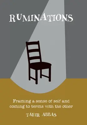 Reflexiones: Enmarcar el sentido de uno mismo y llegar a un acuerdo con el otro - Ruminations: Framing a sense of self and coming to terms with the other