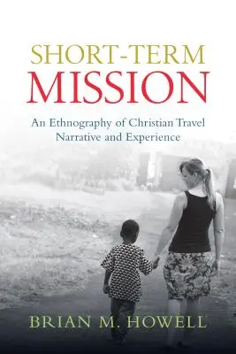 Short-Term Mission: Una etnografía de la narrativa y la experiencia del viaje cristiano - Short-Term Mission: An Ethnography of Christian Travel Narrative and Experience