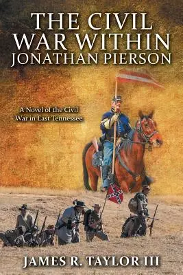 La guerra civil dentro de Jonathan Pierson: Una novela de la Guerra Civil en el este de Tennessee - The Civil War Within Jonathan Pierson: A Novel of the Civil War in East Tennessee