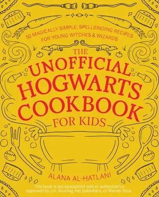 Libro de cocina no oficial de Hogwarts para niños: 50 recetas mágicas y sencillas para jóvenes brujas y magos. - Unofficial Hogwarts Cookbook for Kids: 50 Magically Simple, Spellbinding Recipes for Young Witches and Wizards