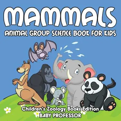 Mamíferos: Grupo de Animales Libro de Ciencia Para Niños Edición de Libros de Zoología para Niños - Mammals: Animal Group Science Book For Kids Children's Zoology Books Edition