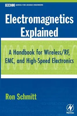 Electromagnetics Explained: A Handbook for Wireless/ RF, EMC, and High-Speed Electronics (Explicación del electromagnetismo: manual de radiofrecuencia inalámbrica, compatibilidad electromagnética y electrónica de alta velocidad) - Electromagnetics Explained: A Handbook for Wireless/ RF, EMC, and High-Speed Electronics