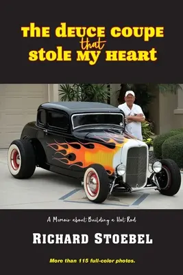 El Deuce Coupe que me robó el corazón: memorias sobre la construcción de un bólido - The Deuce Coupe That Stole My Heart: a memoir about building a hot rod